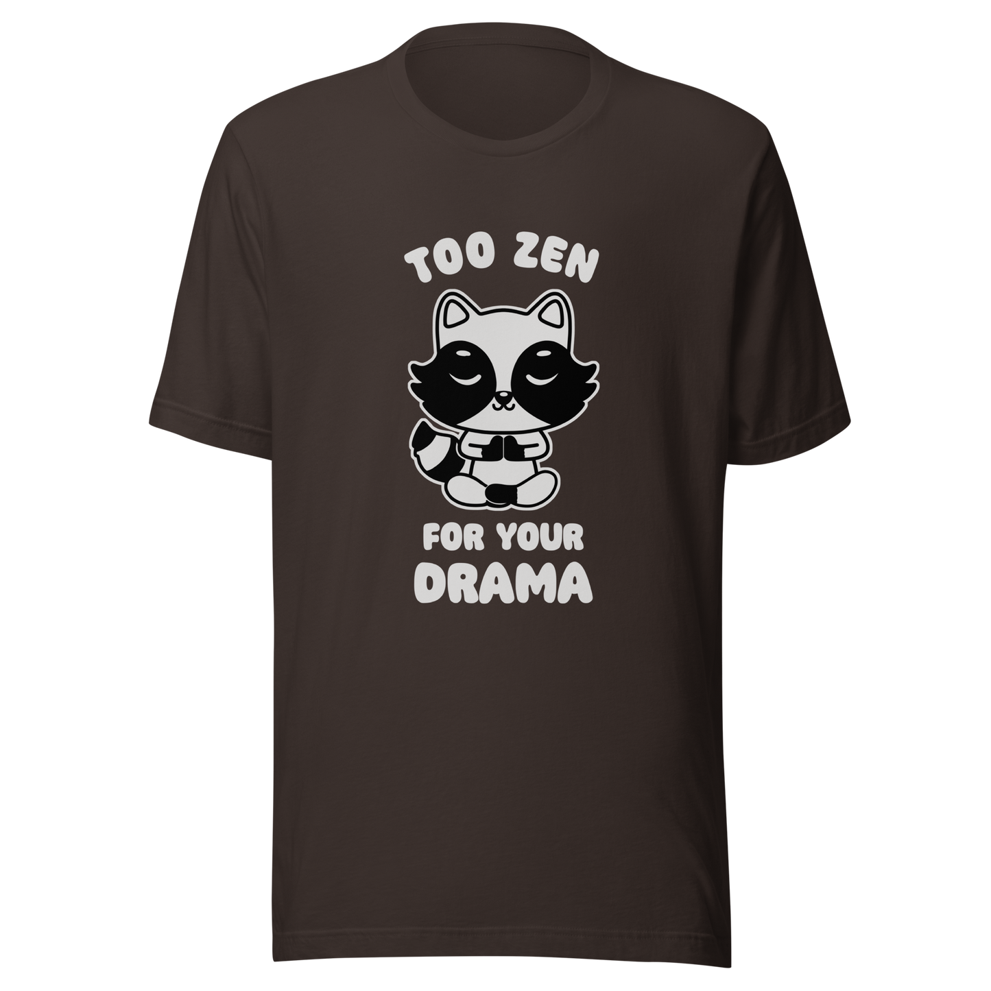 A cute raccoon sitting in a lotus meditation pose, accompanied by the phrase ‘Too Zen For Your Drama Cute Raccoon’. A playful and humorous design for raccoon lovers who prefer peace over unnecessary drama.