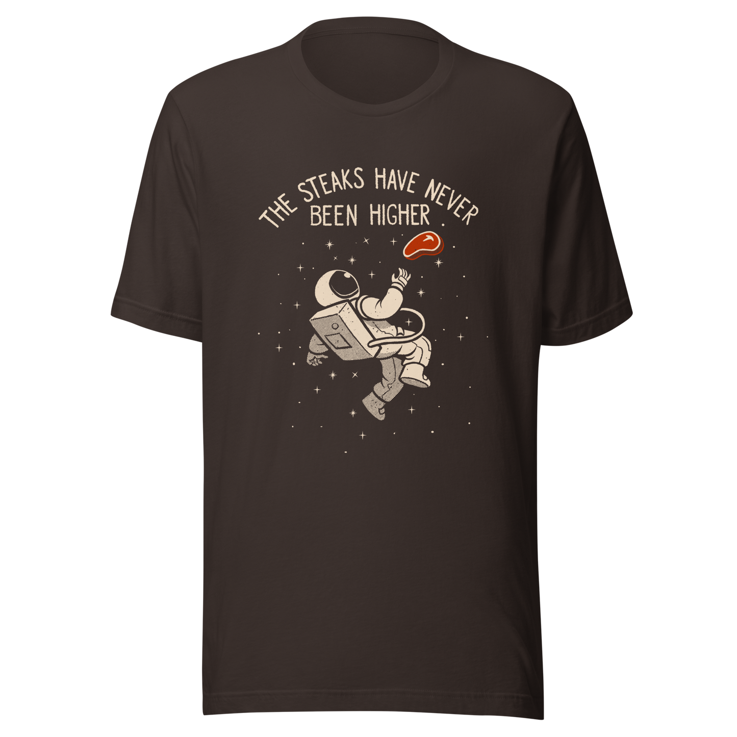 An astronaut floating through space with a small steak in front of him, paired with the phrase ‘The Steaks Have Never Been Higher’. A playful and humorous design that blends space exploration with a clever visual pun. Perfect for fans of witty wordplay and quirky art.