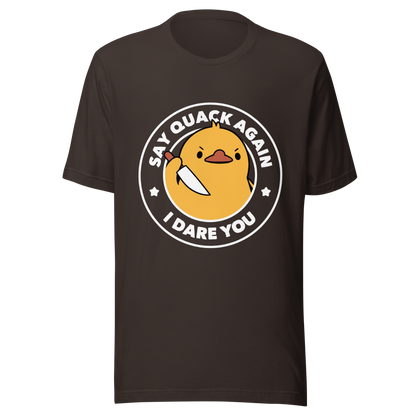 A cute duckling holding a knife with an angry face. Wrapped with a funny phrase that says "Say Quack Again I Dare You". This design plays with the mix between cuteness and bold humor, creating a fun and striking contrast. Perfect for duck lovers, meme fans, and those who enjoy humorous prints.