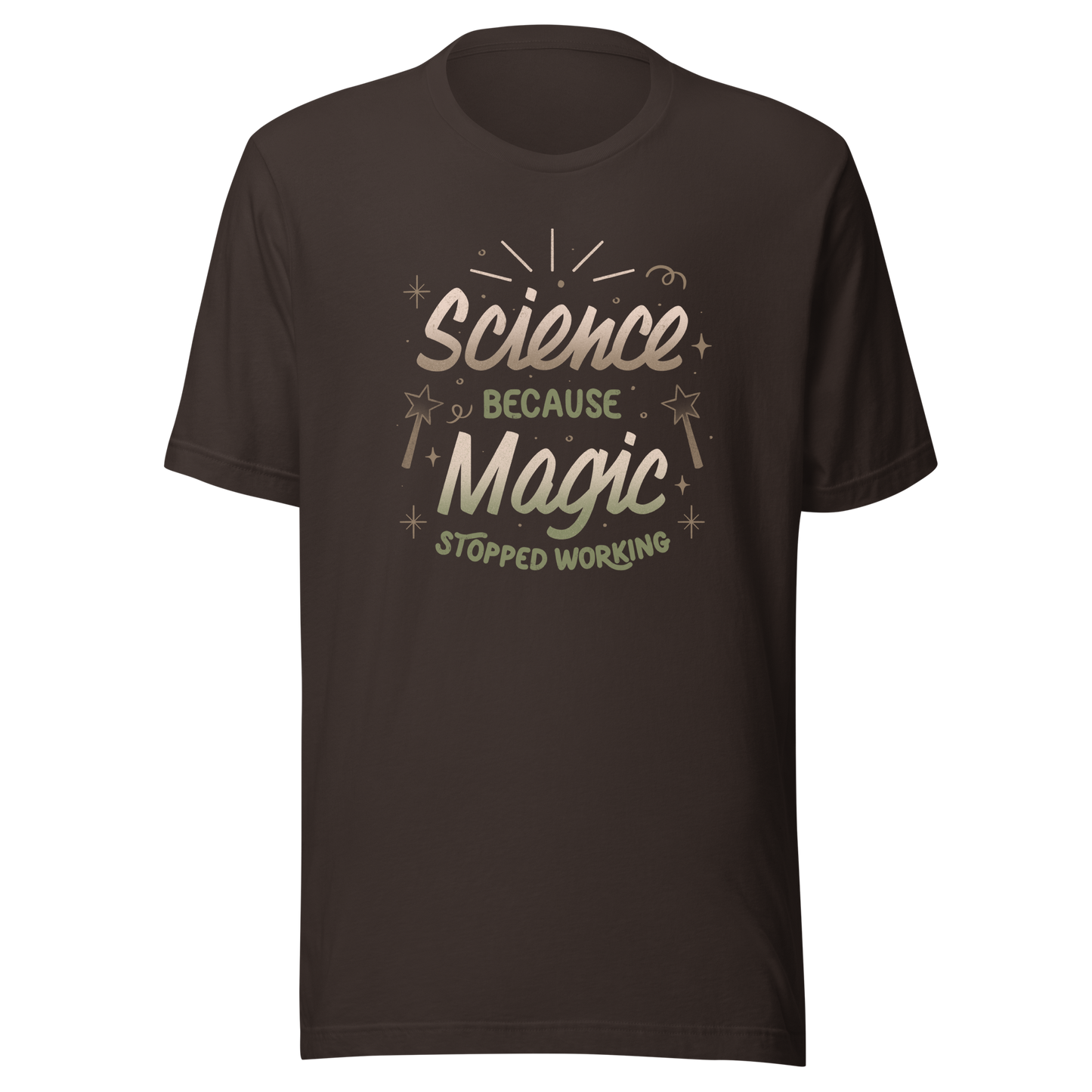 A bold vintage-style lettering design featuring the phrase ‘Science Because Magic Stopped Working’, accented with stars, sparkles, and whimsical symbols. A playful tribute to logic and curiosity, perfect for scientists, students, teachers, and science lovers who enjoy clever humor.