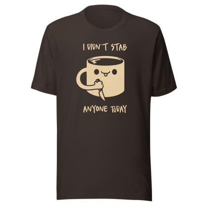 A fun illustration of a smiling coffee mug holding a knife, paired with the phrase “I Didn’t Stab Anyone Today”. A sarcastic, coffee-lover design that celebrates patience, caffeine, and getting through the day with humour.