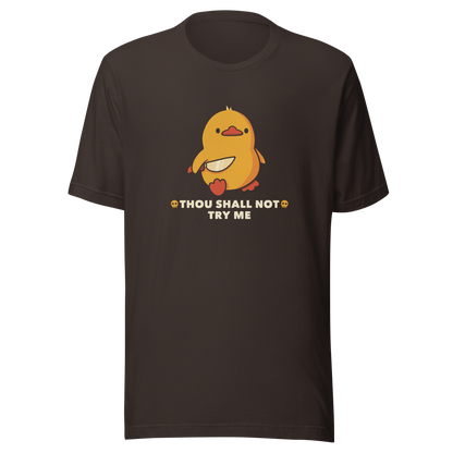 A duck holds a shiny knife with a blank stare and above the phrase “Thou Shall Not Try Me Funny Duck”. This design mixes dark humor and cuteness in the most unexpected way. Perfect for those who love ducks, sarcastic jokes and edgy humor.