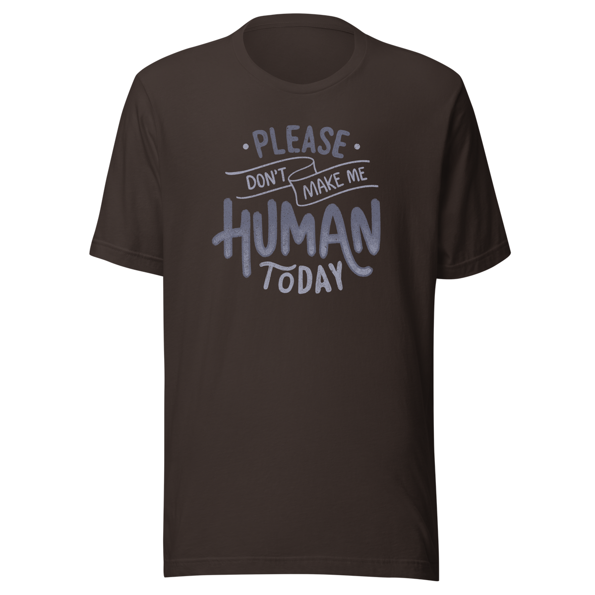 Fun and sarcastic lettering featuring the phrase “Please Don’t Make Me Human Today”. A minimalist typographic design with dry, relatable humor, perfect for introverts and anyone not ready to deal with people.