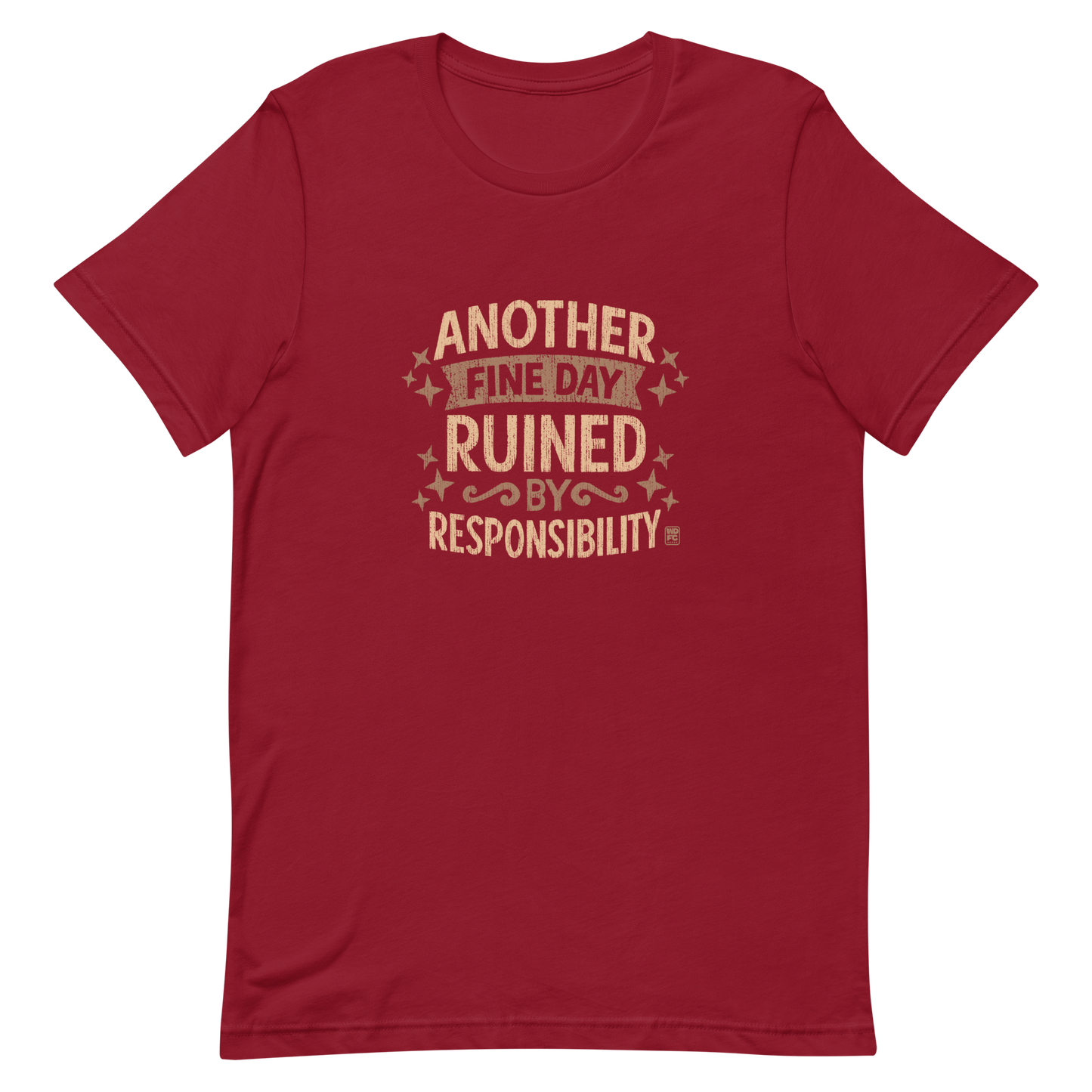 Vintage-style text graphic reading “Another Fine Day Ruined by Responsibility,” featuring distressed lettering and scattered star accents in a warm brown palette.