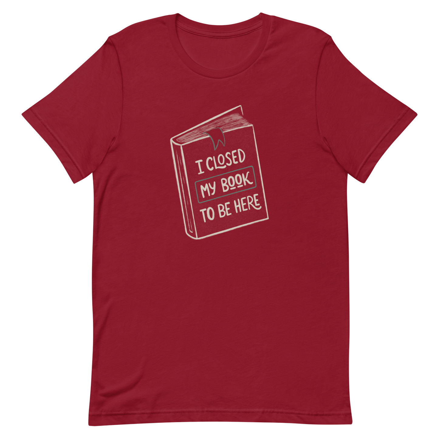 This design features a vintage-style illustration of a closed book with the phrase “I Closed My Book To Be Here”. It humorously captures the struggle every book lover faces when leaving their fictional worlds behind. Perfect for readers, introverts, and anyone who’d rather be lost in a story.