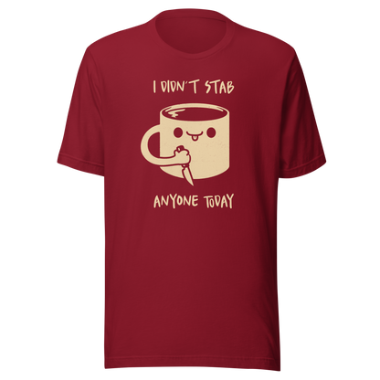 A fun illustration of a smiling coffee mug holding a knife, paired with the phrase “I Didn’t Stab Anyone Today”. A sarcastic, coffee-lover design that celebrates patience, caffeine, and getting through the day with humour.