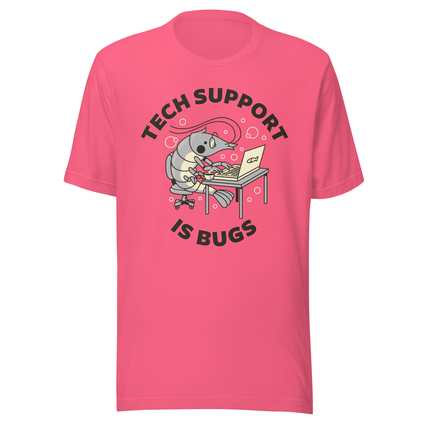 A cute shrimp sits at a desk, typing on a laptop while surrounded by the phrase “Tech Support Is Bugs”. This design is a humorous visual pun about coding bugs, blending marine life with developer culture in a lighthearted way. Perfect for programmers, tech nerds and anyone who lives between coffee cups and lines of code.