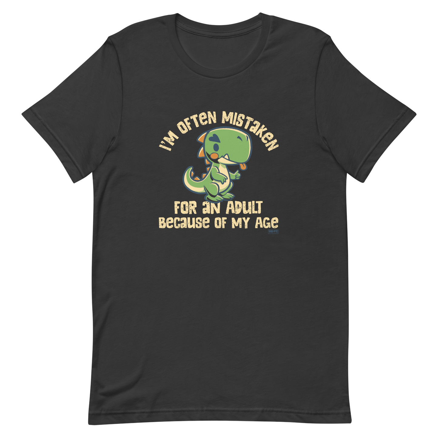 Cute cartoon dinosaur standing with a funny expression, accompanied by the humorous phrase “I’m Often Mistaken for an Adult Because of My Age” in bold distressed lettering.