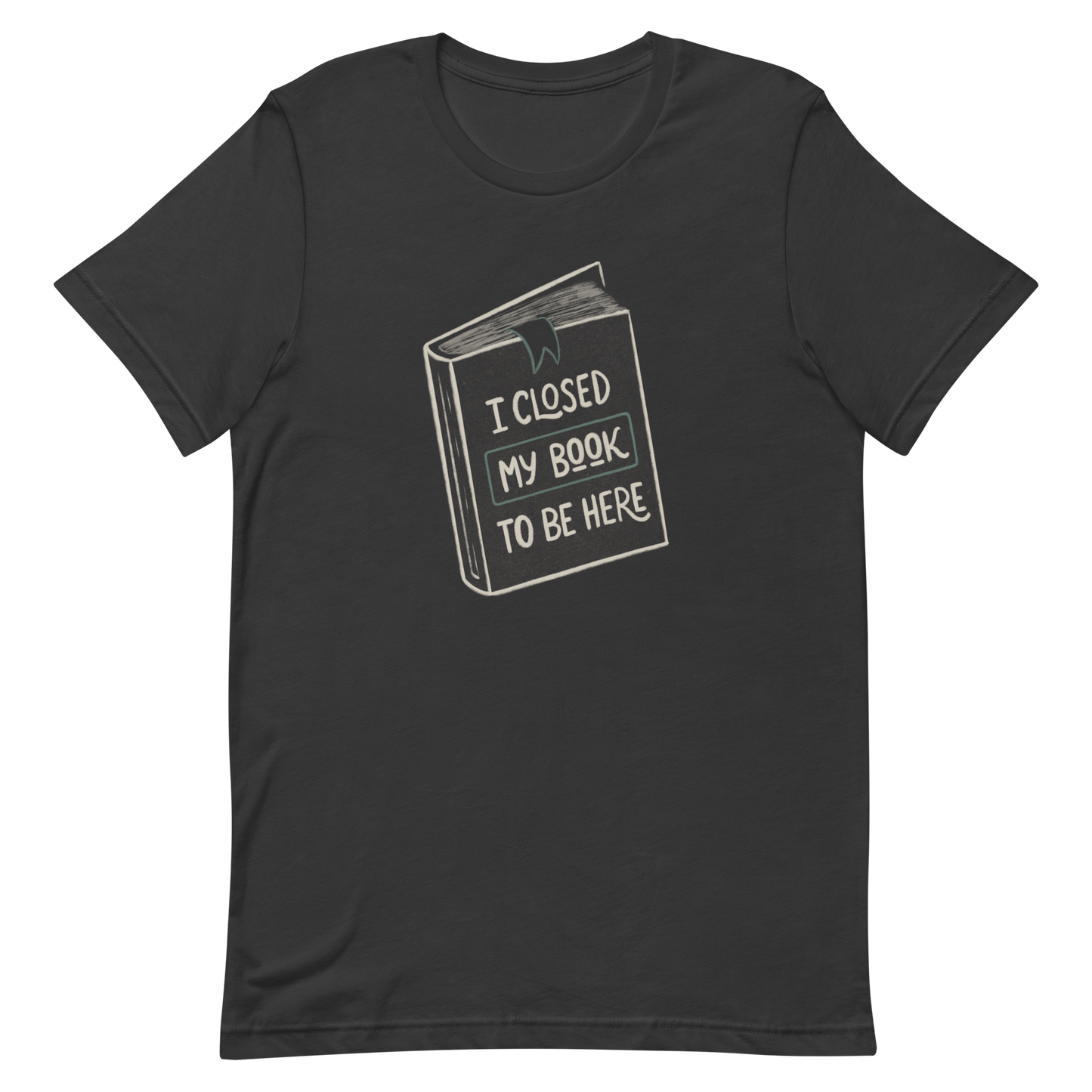 This design features a vintage-style illustration of a closed book with the phrase “I Closed My Book To Be Here”. It humorously captures the struggle every book lover faces when leaving their fictional worlds behind. Perfect for readers, introverts, and anyone who’d rather be lost in a story.