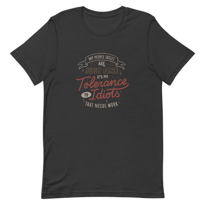 A sarcastic and funny lettering featuring the phrase “My People Skills Are Just Fine, It’s My Tolerance To Idiots That Needs Work”. Perfect for introverts, coworkers, and anyone who loves dry humor and witty quotes.