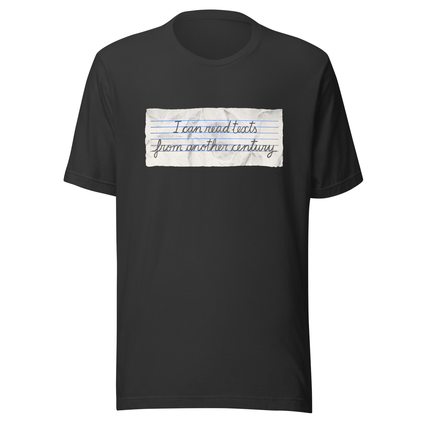 A minimalist artwork featuring handwritten lettering on crumpled, vintage notebook-style paper. The phrase “I can read texts from another century” blends nostalgia and ironic humour, making it perfect for book lovers, history enthusiasts, and literary nerds.