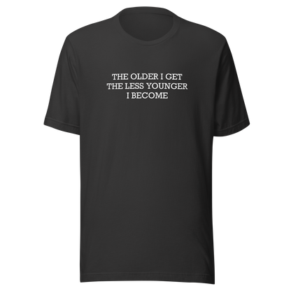 This typographic design features the phrase ‘The older I get the less younger I become’, a funny and ironic take on getting older. A clean and minimalist quote artwork, perfect for fans of sarcastic humor, witty sayings, and relatable designs.