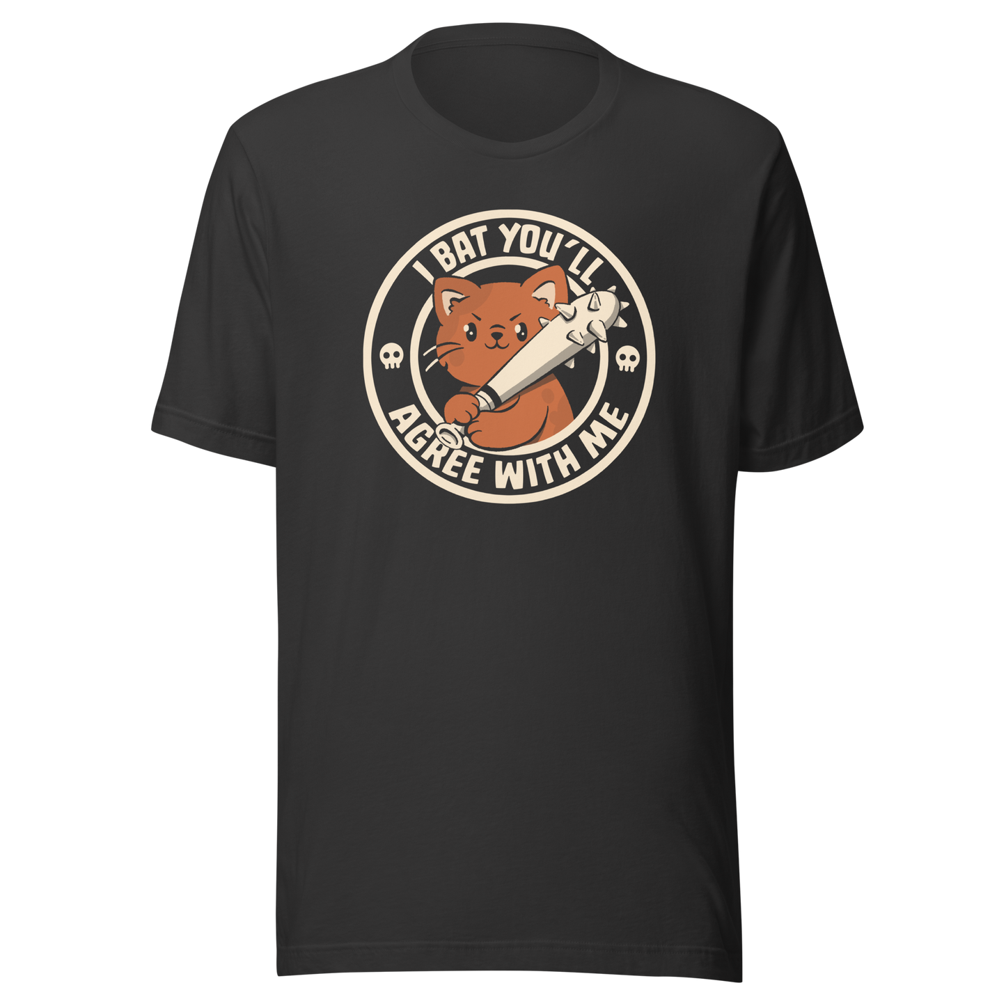 A feisty kitten grips a spiked bat with fierce determination, paired with the phrase "I Bat You'll Agree With Me". A bold and playful design that blends cute and chaotic energy, perfect for cat lovers with a sharp sense of humor and a taste for witty wordplay.