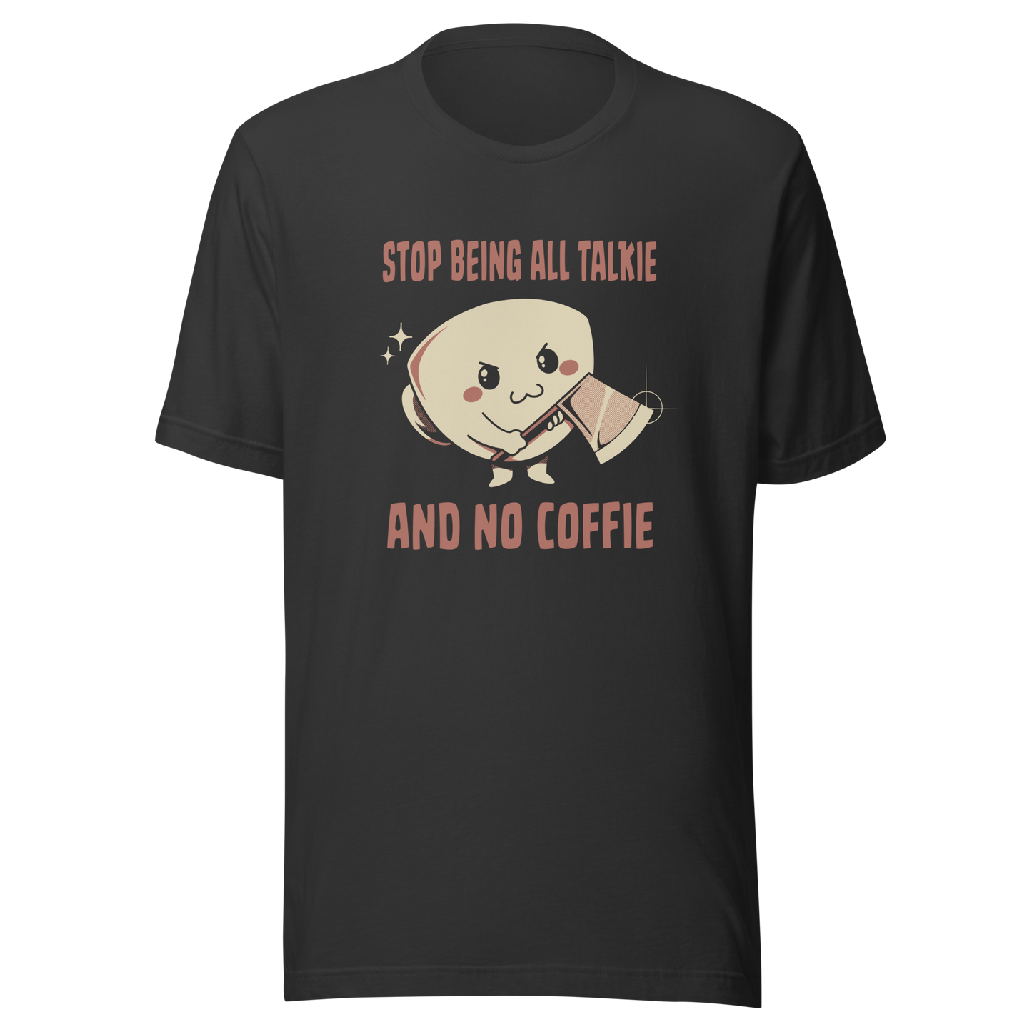 A charming coffee cup holding an axe alongside the phrase “All Talkie And No Coffie”. This playful yet edgy design captures the contrast between sweet morning vibes and the unstoppable force of caffeine. Perfect for coffee lovers who wake up cute… but powered by attitude.