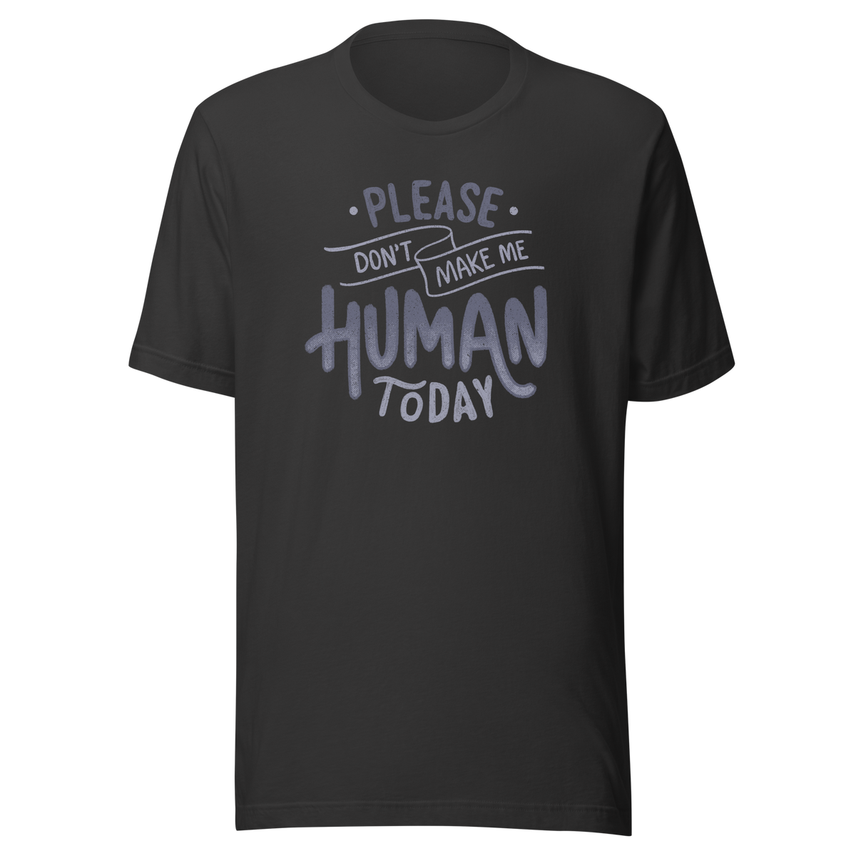 Fun and sarcastic lettering featuring the phrase “Please Don’t Make Me Human Today”. A minimalist typographic design with dry, relatable humor, perfect for introverts and anyone not ready to deal with people.