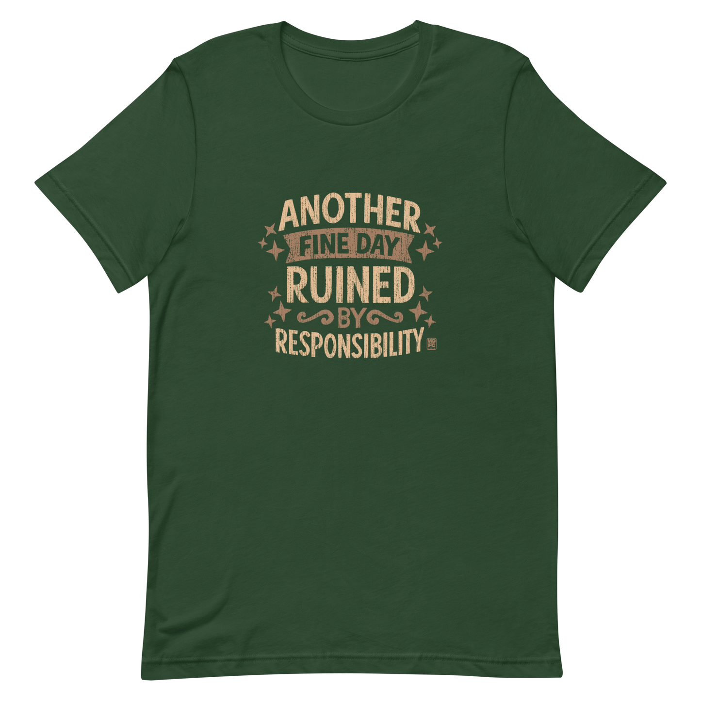 Vintage-style text graphic reading “Another Fine Day Ruined by Responsibility,” featuring distressed lettering and scattered star accents in a warm brown palette.
