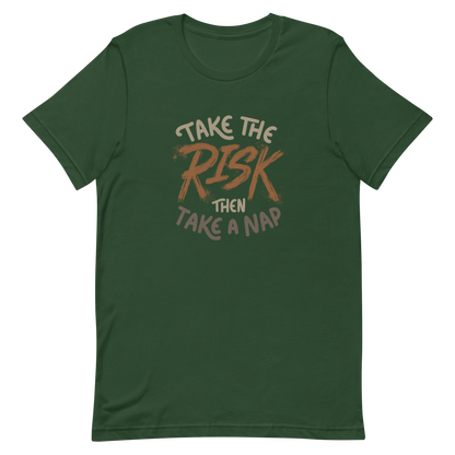 The artwork features bold lettering, "Take the Risk Then Take a Nap," with the word "Risk" highlighted in bold, energetic brushstrokes. This composition plays with the contrast between courage and rest, showing that taking risks is important, but so is recharging your batteries. Ideal for fans of fun quotes and those seeking lighthearted inspiration with a dash of humor.