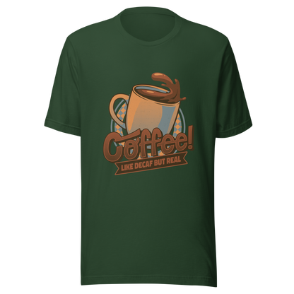 A tilted coffee cup paired with the lettering ‘COFFEE! Like Decaf But Real’. A bold and humorous design made for true coffee lovers who take their caffeine seriously. Perfect as a gift for baristas, caffeine addicts and anyone who believes real coffee is never decaf.