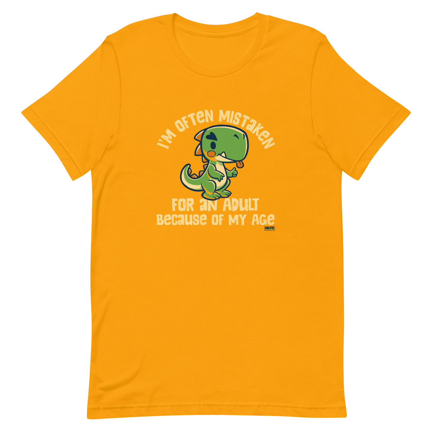 Cute cartoon dinosaur standing with a funny expression, accompanied by the humorous phrase “I’m Often Mistaken for an Adult Because of My Age” in bold distressed lettering.