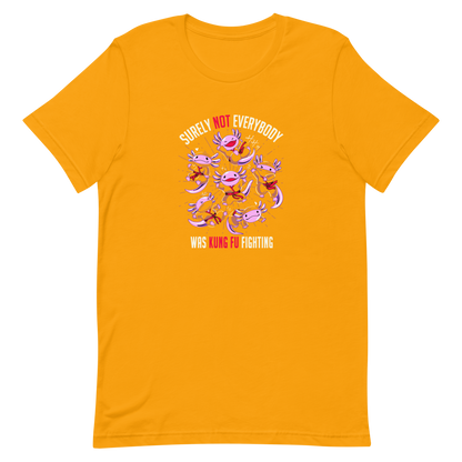 Several axolotls dressed as ninjas, each in different poses, with the words "Surely not everyone was kung fu fighting" written around them. This design combines cuteness and martial arts in a fun and unique scene. Ideal for oxolotl fans, Japanese culture lovers, and those who enjoy fun and original prints.