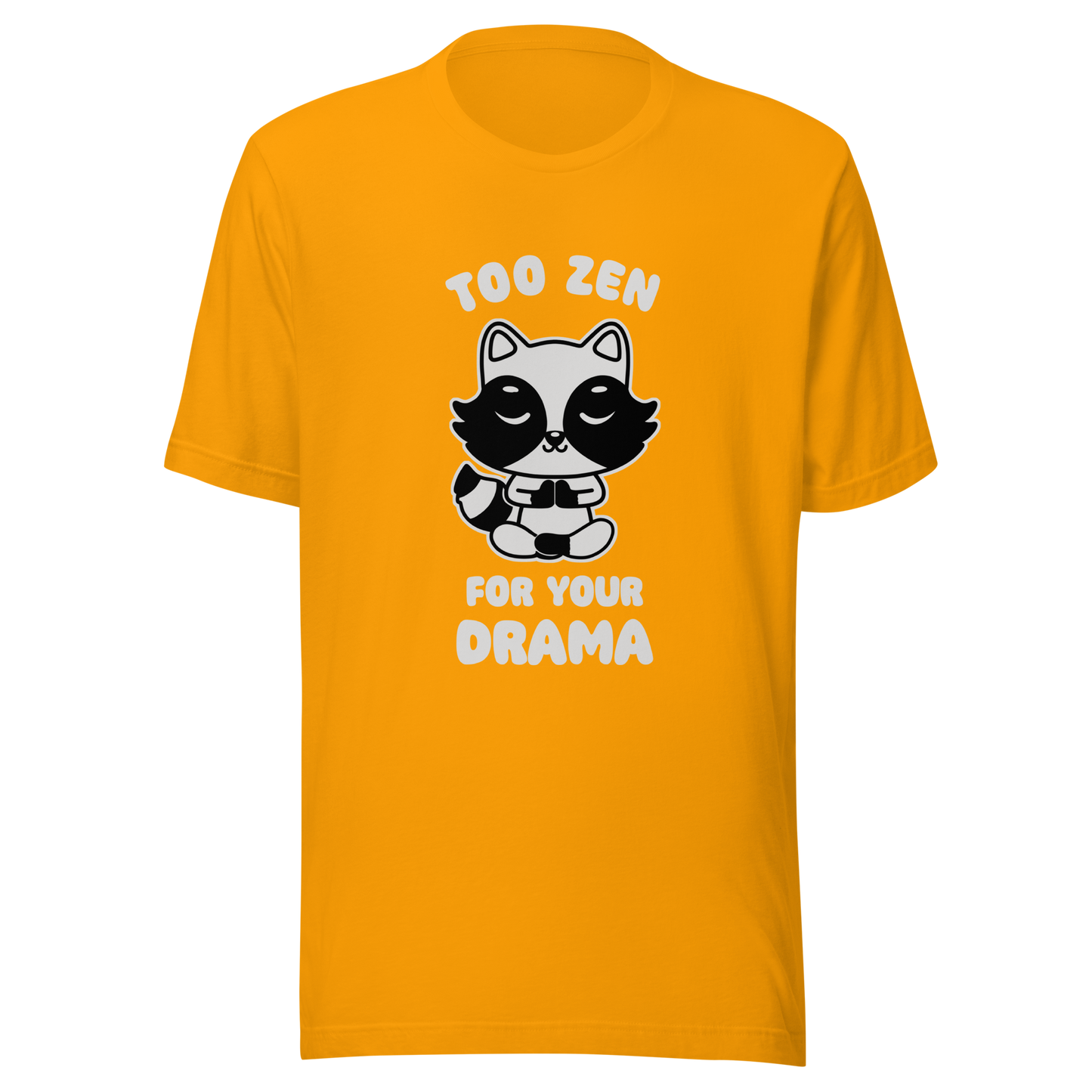 A cute raccoon sitting in a lotus meditation pose, accompanied by the phrase ‘Too Zen For Your Drama Cute Raccoon’. A playful and humorous design for raccoon lovers who prefer peace over unnecessary drama.
