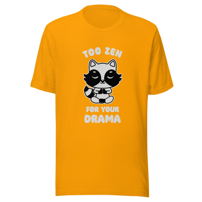 A cute raccoon sitting in a lotus meditation pose, accompanied by the phrase ‘Too Zen For Your Drama Cute Raccoon’. A playful and humorous design for raccoon lovers who prefer peace over unnecessary drama.