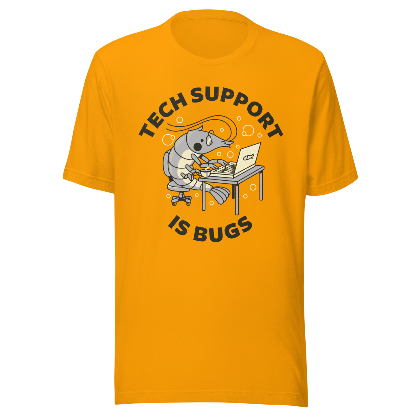 A cute shrimp sits at a desk, typing on a laptop while surrounded by the phrase “Tech Support Is Bugs”. This design is a humorous visual pun about coding bugs, blending marine life with developer culture in a lighthearted way. Perfect for programmers, tech nerds and anyone who lives between coffee cups and lines of code.