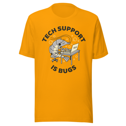 A cute shrimp sits at a desk, typing on a laptop while surrounded by the phrase “Tech Support Is Bugs”. This design is a humorous visual pun about coding bugs, blending marine life with developer culture in a lighthearted way. Perfect for programmers, tech nerds and anyone who lives between coffee cups and lines of code.