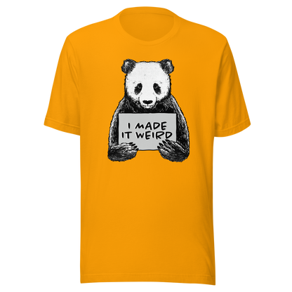 A cute panda holding a sign that reads ‘I Made It Weird’. A playful, self-aware design for anyone who proudly embraces awkward energy and offbeat humour. Perfect for fans of quirky art and relatable chaos.