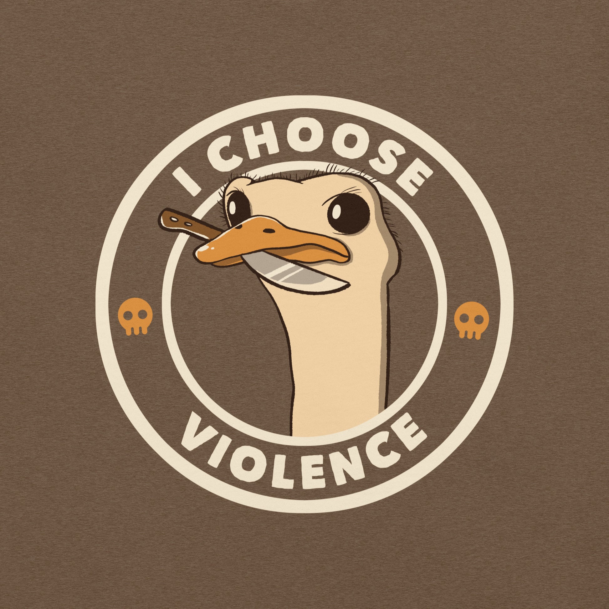 A cartoonish emu with large, expressive eyes holds a knife in its beak, suggesting a humorous and ironic menacing look. The image is framed by two circles, with the text 'I CHOOSE VIOLENCE' around the inner circle. Two small skull icons are placed on either side below the text.