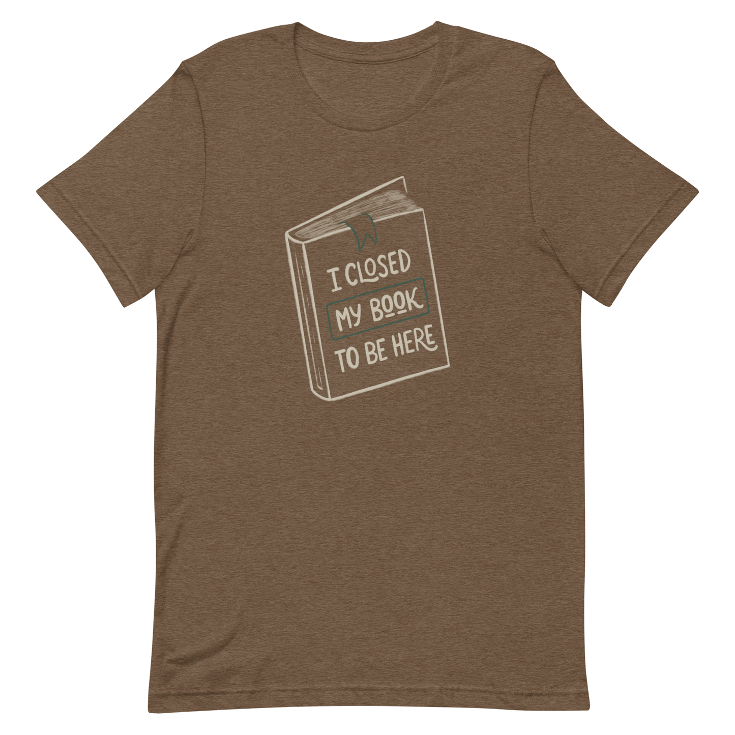 This design features a vintage-style illustration of a closed book with the phrase “I Closed My Book To Be Here”. It humorously captures the struggle every book lover faces when leaving their fictional worlds behind. Perfect for readers, introverts, and anyone who’d rather be lost in a story.