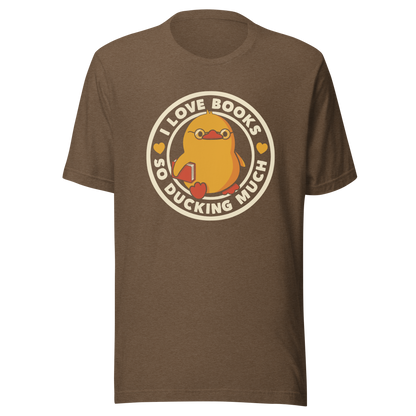 A cute yellow duckling with glasses and holding a book, around it the phrase "II Love Books So Ducking Much". A perfect gift for anyone who loves ducks and books.