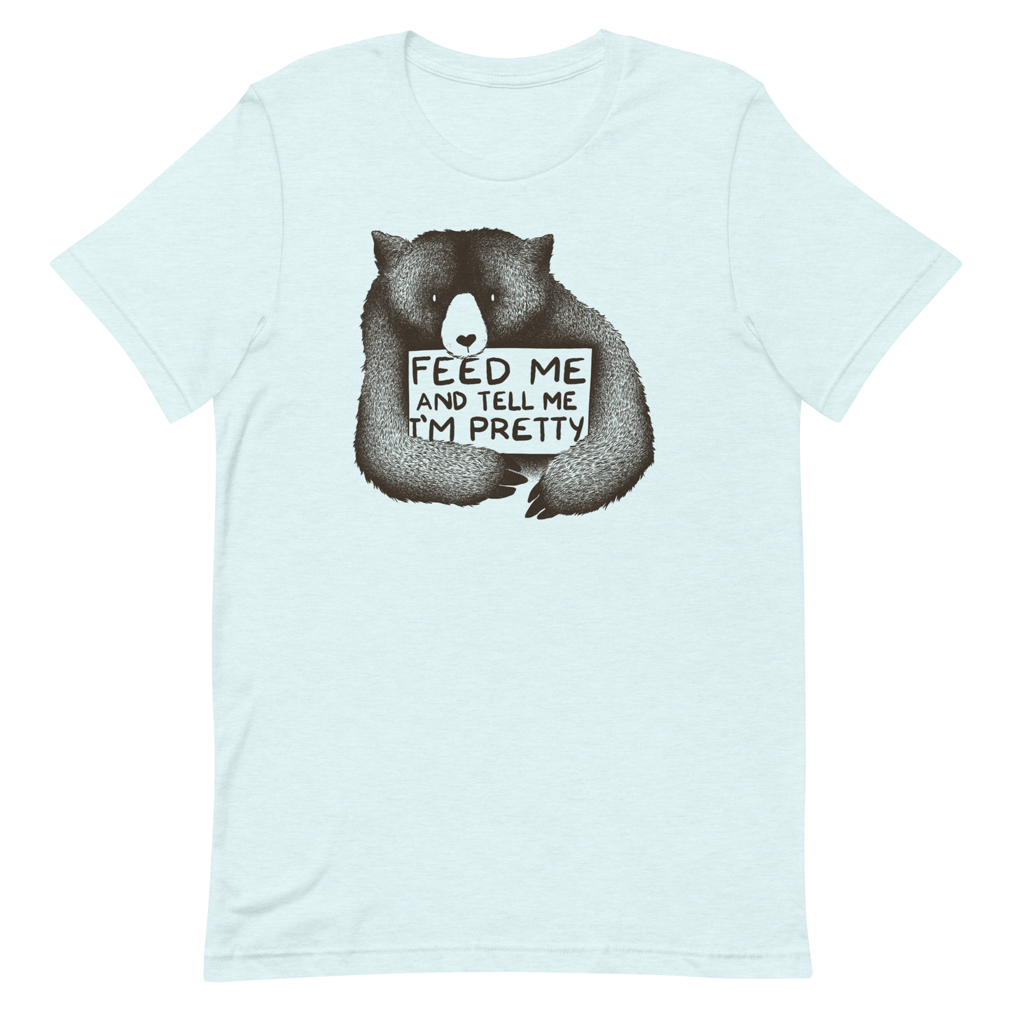 This drawing is of a cute, cartoon-style bear holding a sign with a heart-shaped nose and simple, expressive eyes. The sign reads, 'Feed me and tell me I'm pretty' in a handwritten, playful font. The bear's fur is detailed with fine, textured lines, giving it a cozy, endearing look. The drawing has a monochrome, black-and-white color scheme