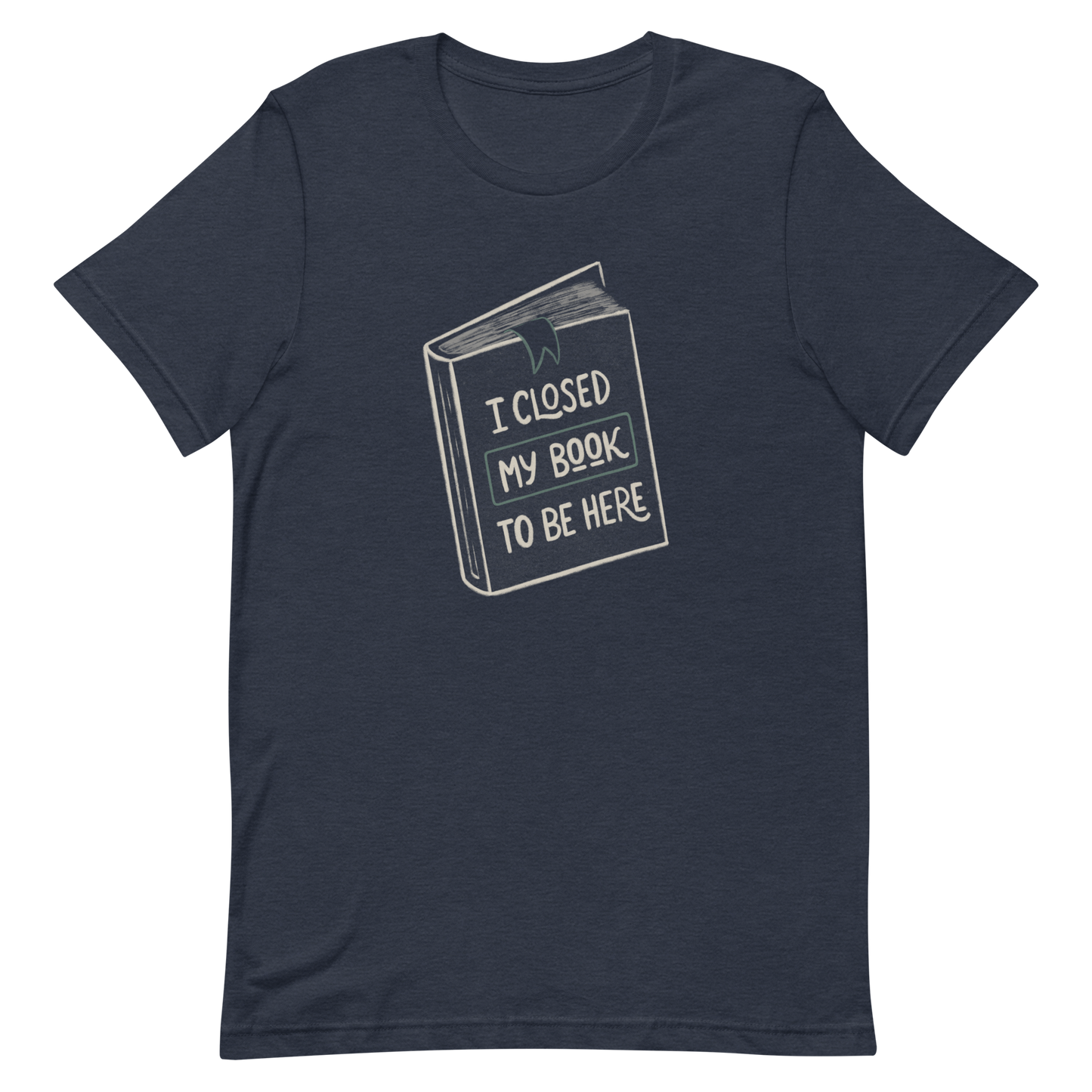 This design features a vintage-style illustration of a closed book with the phrase “I Closed My Book To Be Here”. It humorously captures the struggle every book lover faces when leaving their fictional worlds behind. Perfect for readers, introverts, and anyone who’d rather be lost in a story.