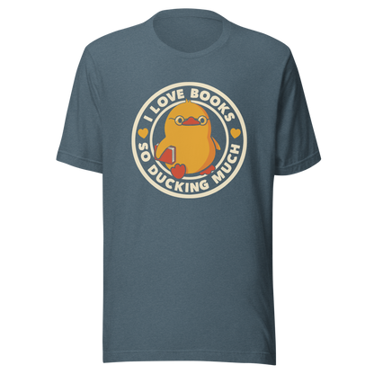 A cute yellow duckling with glasses and holding a book, around it the phrase "II Love Books So Ducking Much". A perfect gift for anyone who loves ducks and books.