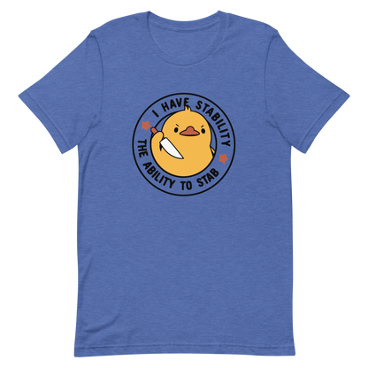 A cute duckling holding a knife with an angry face. Wrapped with a funny phrase that says "I Have Stability The Ability To Stab". This is an art that combines a famous internet meme about duck temperament with a clever pun. The perfect gift for people who like smart humor.