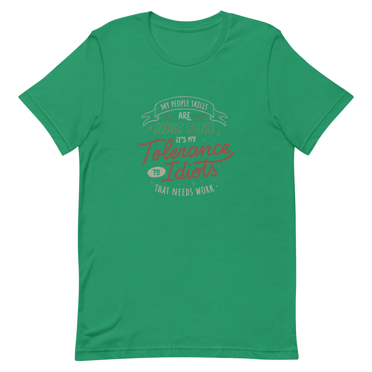 A sarcastic and funny lettering featuring the phrase “My People Skills Are Just Fine, It’s My Tolerance To Idiots That Needs Work”. Perfect for introverts, coworkers, and anyone who loves dry humor and witty quotes.