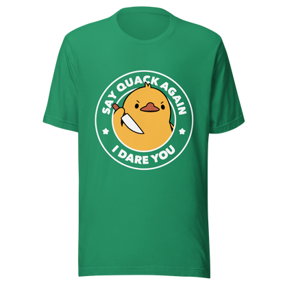 A cute duckling holding a knife with an angry face. Wrapped with a funny phrase that says "Say Quack Again I Dare You". This design plays with the mix between cuteness and bold humor, creating a fun and striking contrast. Perfect for duck lovers, meme fans, and those who enjoy humorous prints.