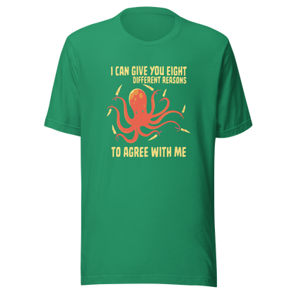 A mischievous orange octopus holding a knife in each tentacle alongside the phrase “I Can Give You Eight Different Reasons To Agree With Me.” A bold, dark-humor design perfect for those with a short fuse and a sharp sense of sarcasm.