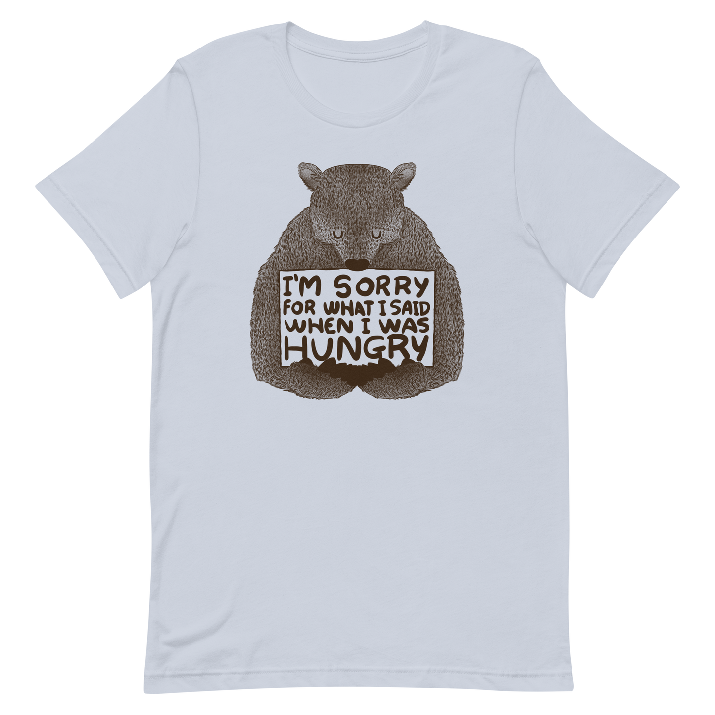 The image shows a humorous, detailed illustration of a bear, drawn in a hand-drawn style, holding a sign that reads 'I'm sorry for what I said when I was hungry.' The bear appears to be apologizing in a comical, endearing manner, making it a relatable and light-hearted design.