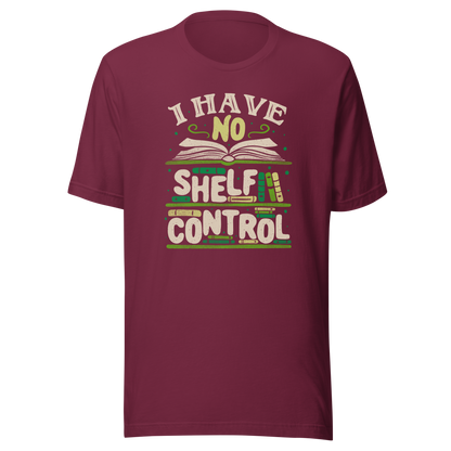 An art with a bookcase full of books and the phrase "I Have no Shelf Control". A perfect gift for anyone who is addicted to books.