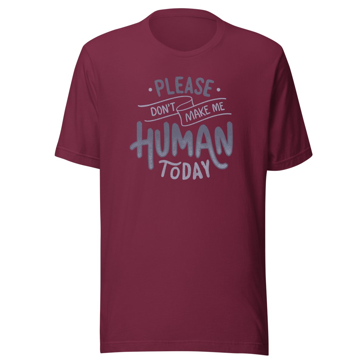 Fun and sarcastic lettering featuring the phrase “Please Don’t Make Me Human Today”. A minimalist typographic design with dry, relatable humor, perfect for introverts and anyone not ready to deal with people.