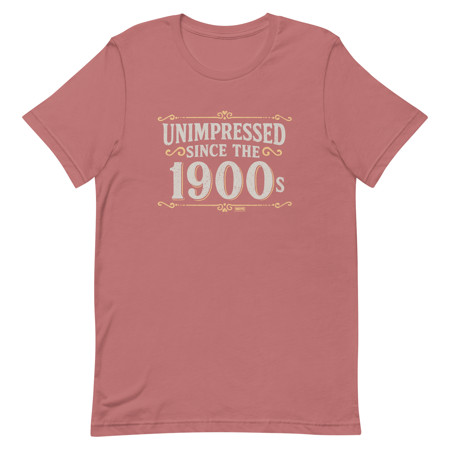 Vintage-style graphic with the phrase “Unimpressed Since the 1900s” in bold distressed lettering, decorated with ornate flourishes and a retro color palette.