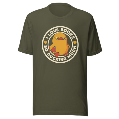 A cute yellow duckling with glasses and holding a book, around it the phrase "II Love Books So Ducking Much". A perfect gift for anyone who loves ducks and books.