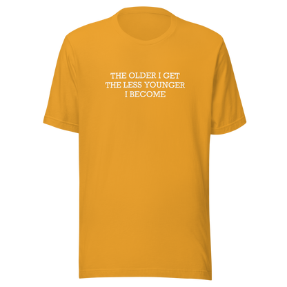 This typographic design features the phrase ‘The older I get the less younger I become’, a funny and ironic take on getting older. A clean and minimalist quote artwork, perfect for fans of sarcastic humor, witty sayings, and relatable designs.
