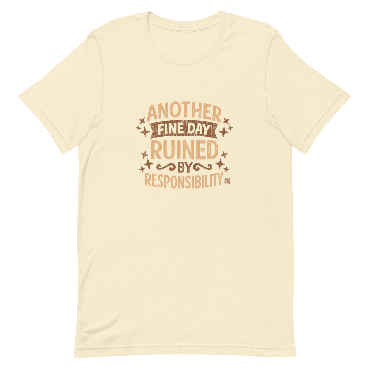 Vintage-style text graphic reading “Another Fine Day Ruined by Responsibility,” featuring distressed lettering and scattered star accents in a warm brown palette.