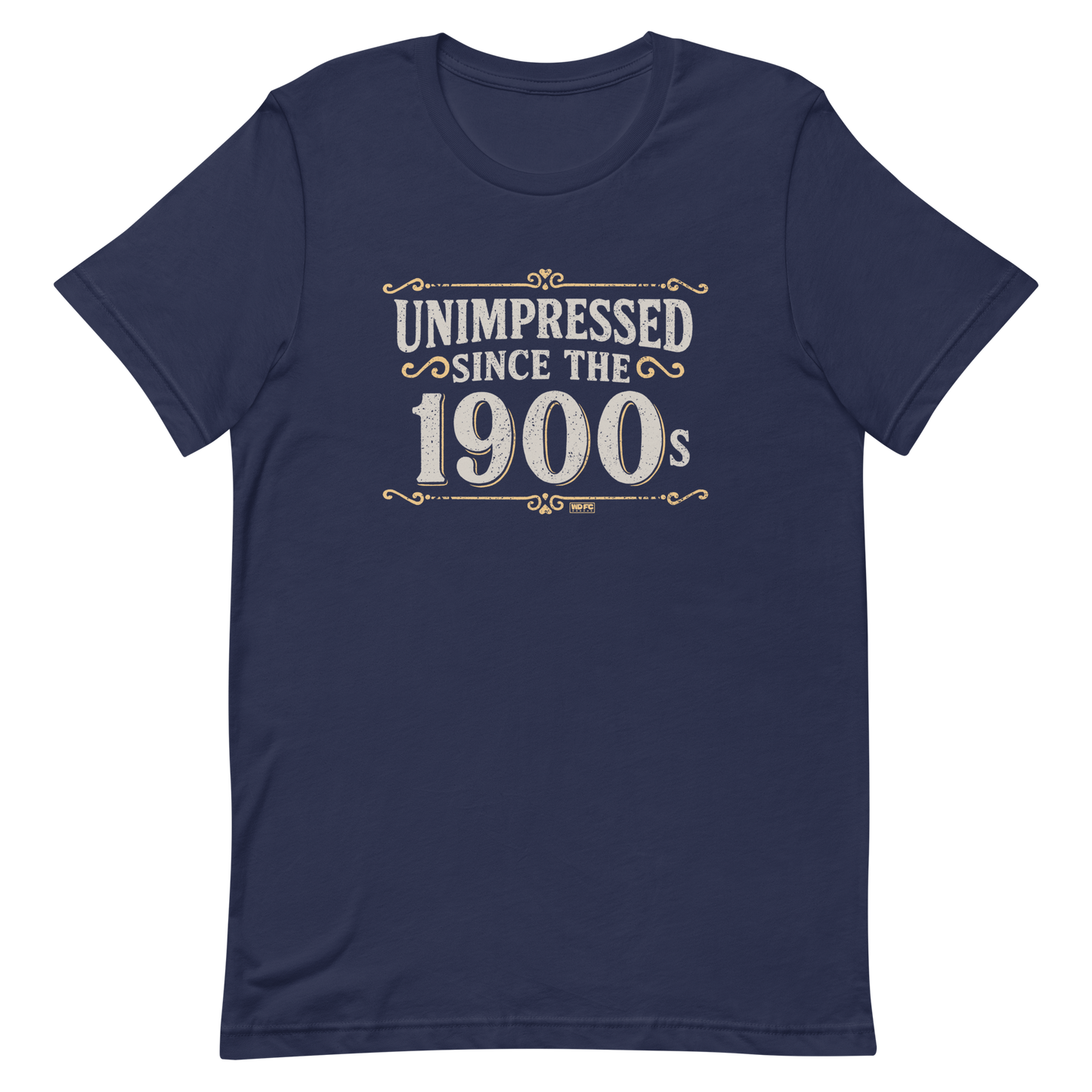 Vintage-style graphic with the phrase “Unimpressed Since the 1900s” in bold distressed lettering, decorated with ornate flourishes and a retro color palette.