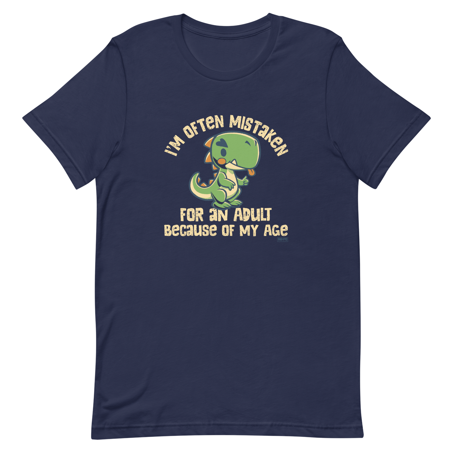 Cute cartoon dinosaur standing with a funny expression, accompanied by the humorous phrase “I’m Often Mistaken for an Adult Because of My Age” in bold distressed lettering.