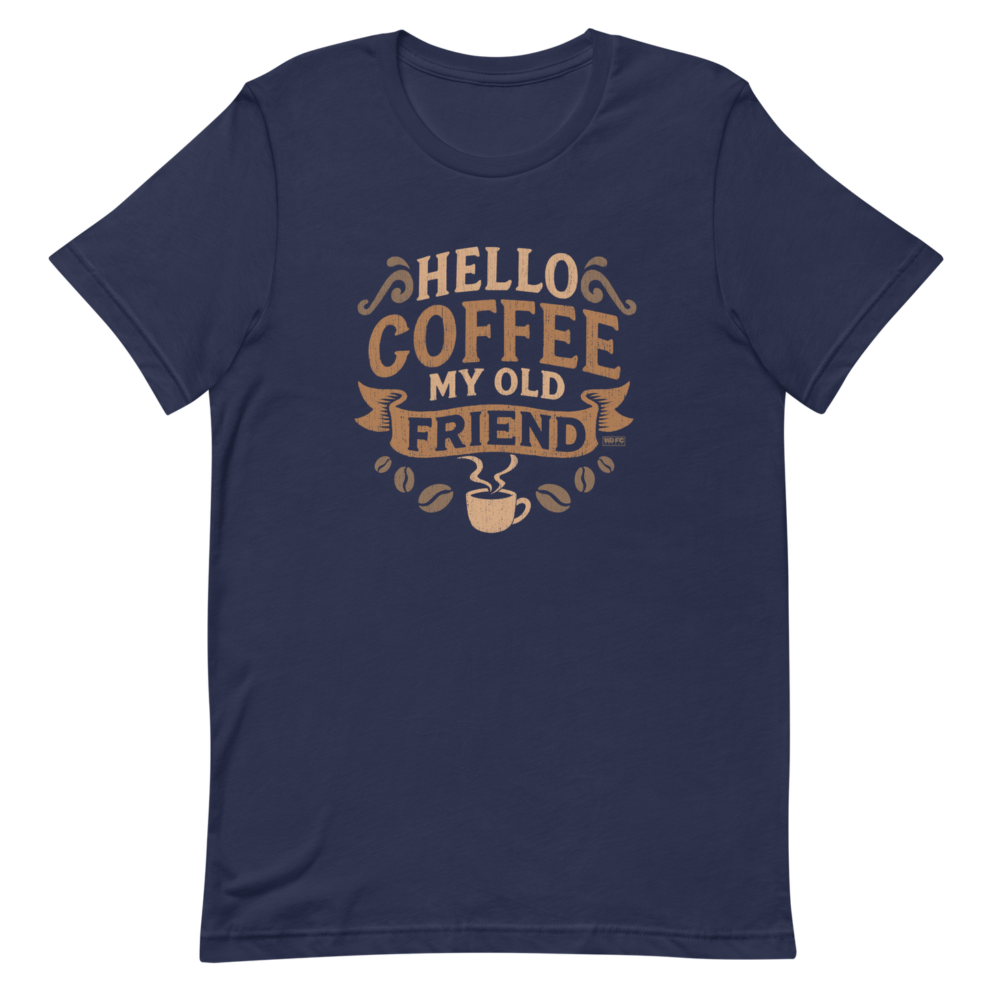 Vintage-style graphic featuring the phrase “Hello Coffee My Old Friend” in bold brown lettering, surrounded by decorative flourishes, coffee beans, and a steaming coffee cup.