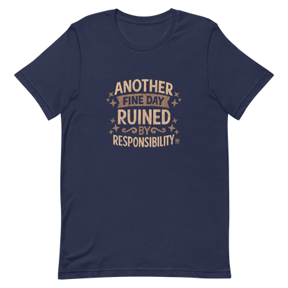 Vintage-style text graphic reading “Another Fine Day Ruined by Responsibility,” featuring distressed lettering and scattered star accents in a warm brown palette.